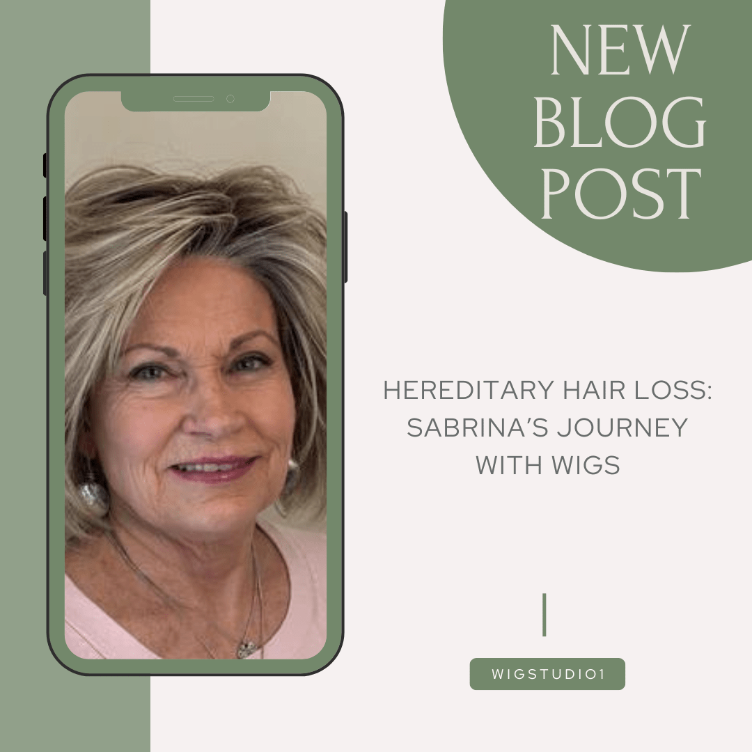 Hereditary Hair Loss: Sabrina’s Journey with Wigs - Wig Studio 1