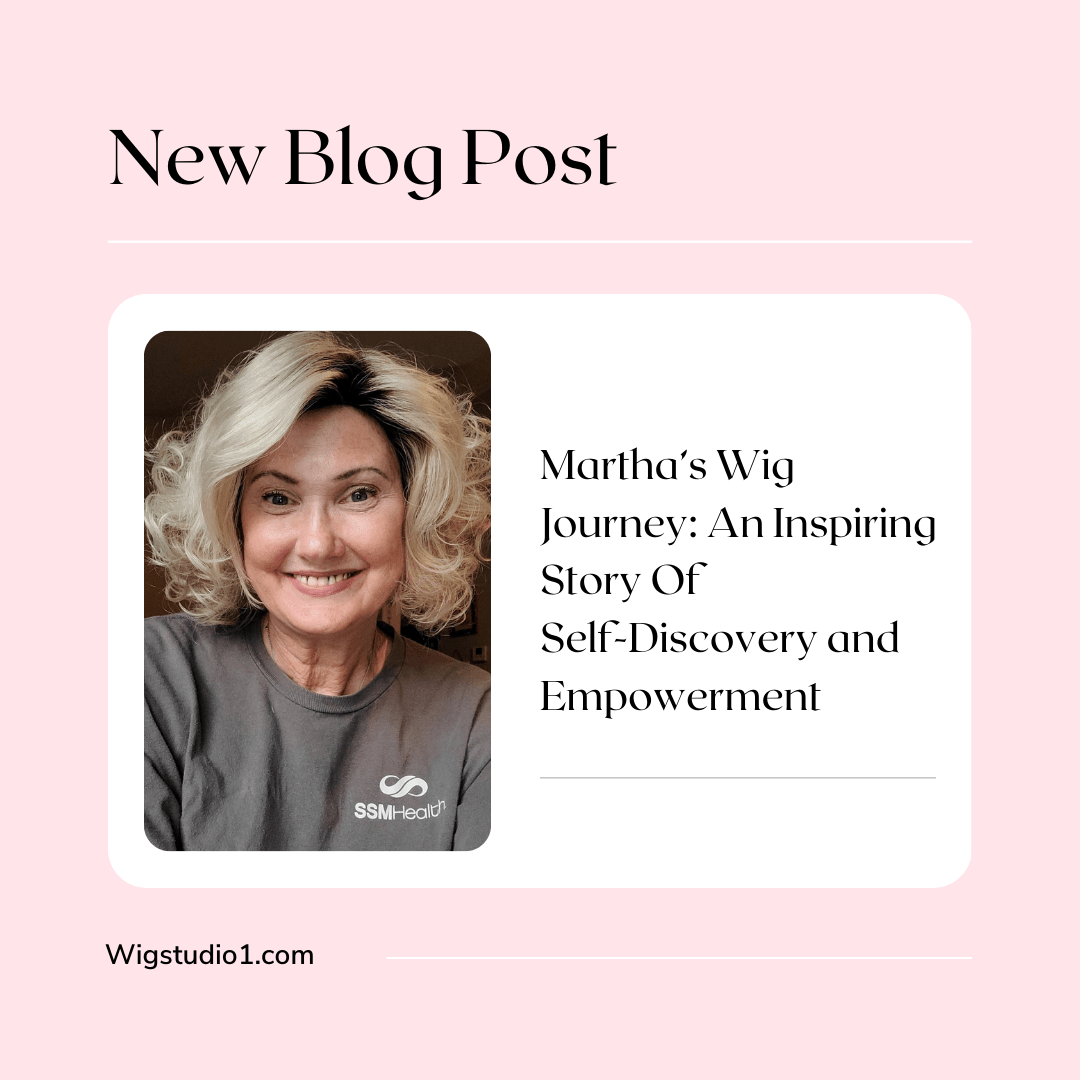 Martha's Wig Journey: An inspiring Story of Self-Discovery and Empowerment - Wig Studio 1